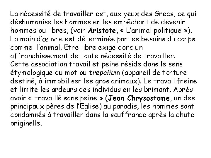 La nécessité de travailler est, aux yeux des Grecs, ce qui déshumanise les hommes