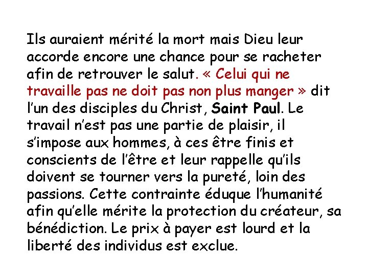 Ils auraient mérité la mort mais Dieu leur accorde encore une chance pour se