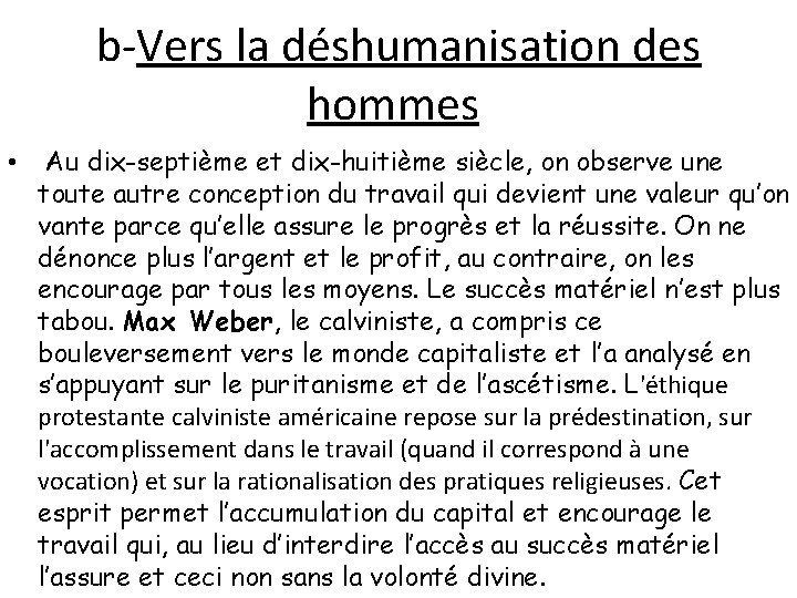 b-Vers la déshumanisation des hommes • Au dix-septième et dix-huitième siècle, on observe une