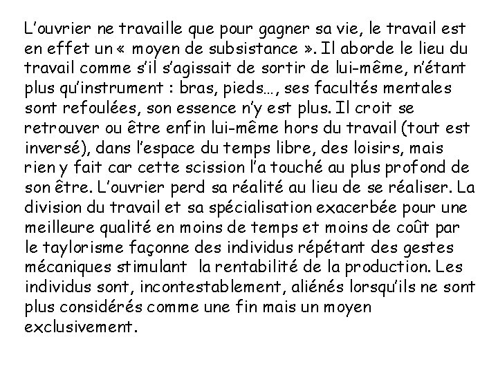 L’ouvrier ne travaille que pour gagner sa vie, le travail est en effet un