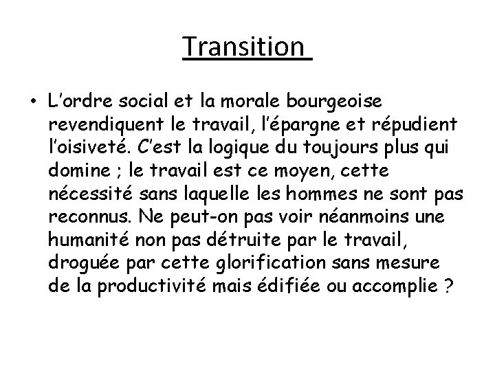 Transition • L’ordre social et la morale bourgeoise revendiquent le travail, l’épargne et répudient Transition • L’ordre social et la morale bourgeoise revendiquent le travail, l’épargne et répudient