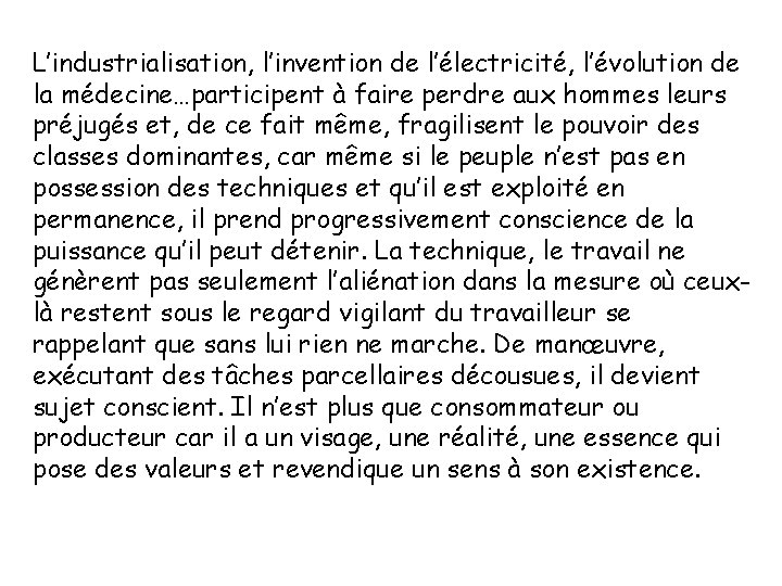 L’industrialisation, l’invention de l’électricité, l’évolution de la médecine…participent à faire perdre aux hommes leurs