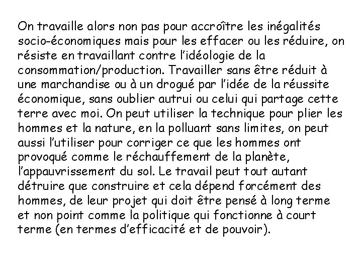 On travaille alors non pas pour accroître les inégalités socio-économiques mais pour les effacer