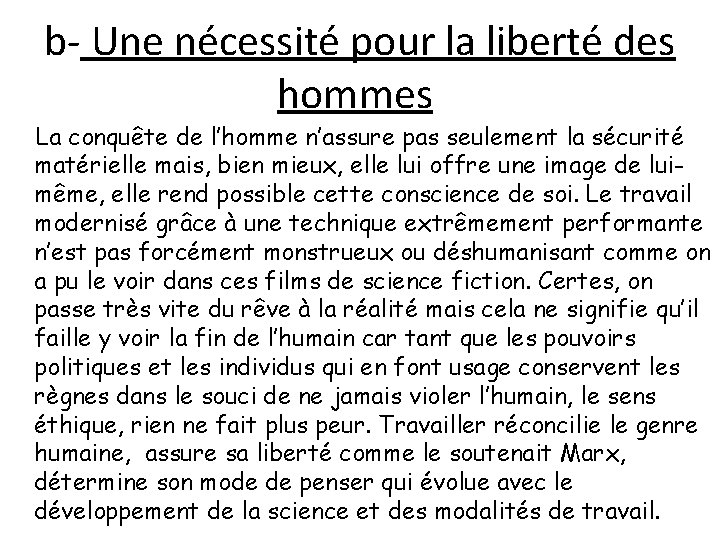 b- Une nécessité pour la liberté des hommes La conquête de l’homme n’assure pas