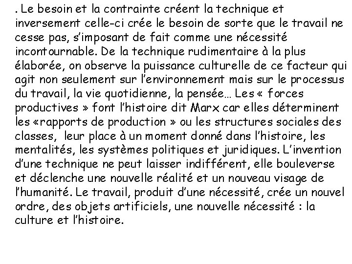 . Le besoin et la contrainte créent la technique et inversement celle-ci crée le