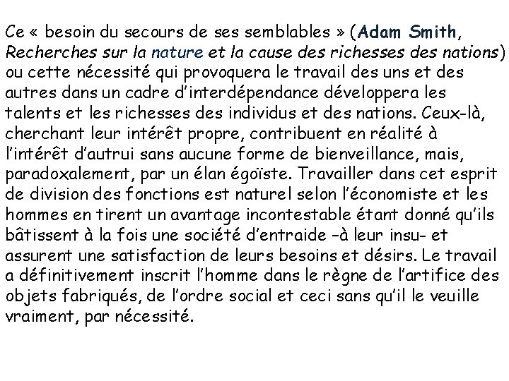 Ce « besoin du secours de ses semblables » (Adam Smith, Recherches sur la