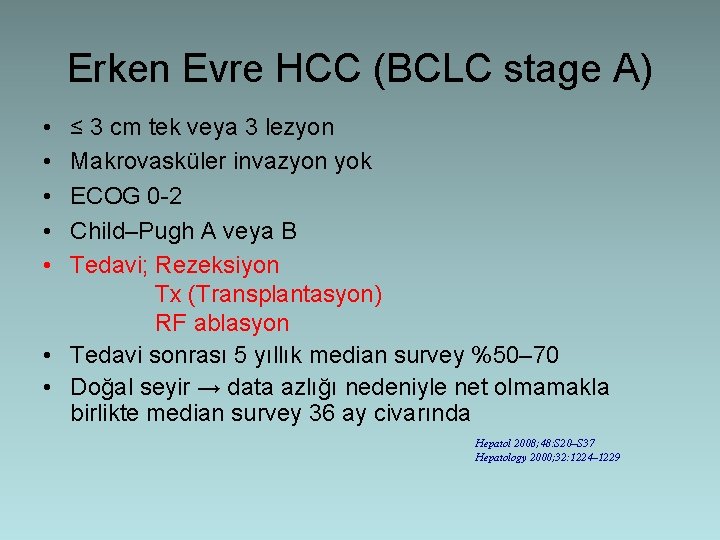 Erken Evre HCC (BCLC stage A) • • • ≤ 3 cm tek veya