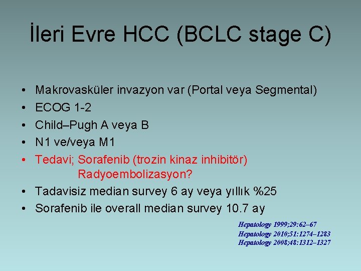 İleri Evre HCC (BCLC stage C) • • • Makrovasküler invazyon var (Portal veya