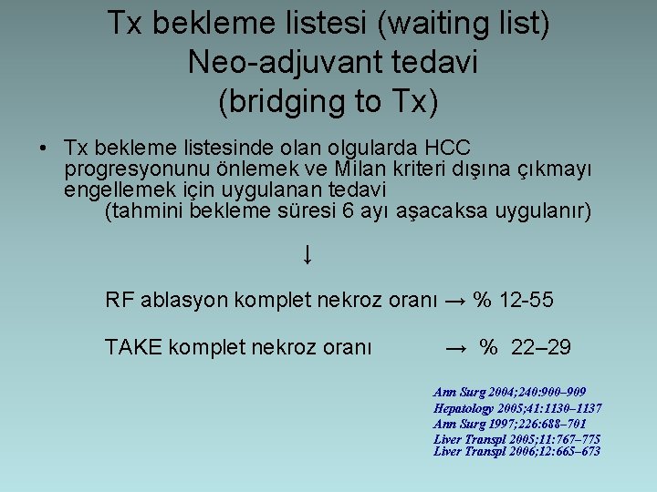 Tx bekleme listesi (waiting list) Neo-adjuvant tedavi (bridging to Tx) • Tx bekleme listesinde