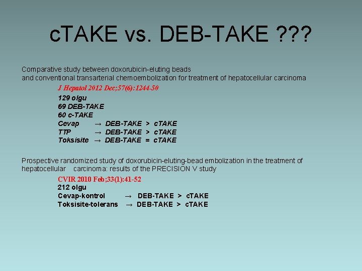 c. TAKE vs. DEB-TAKE ? ? ? Comparative study between doxorubicin-eluting beads and conventional