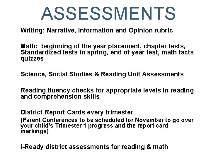 ASSESSMENTS Writing: Narrative, Information and Opinion rubric Math: beginning of the year placement, chapter
