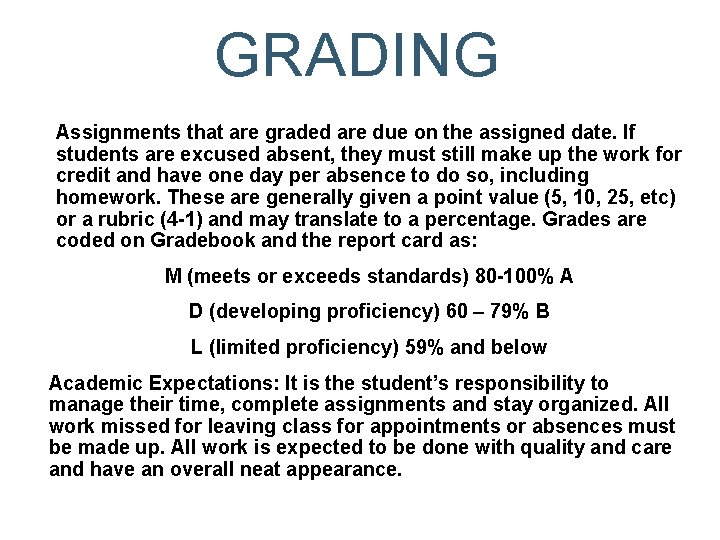 GRADING Assignments that are graded are due on the assigned date. If students are