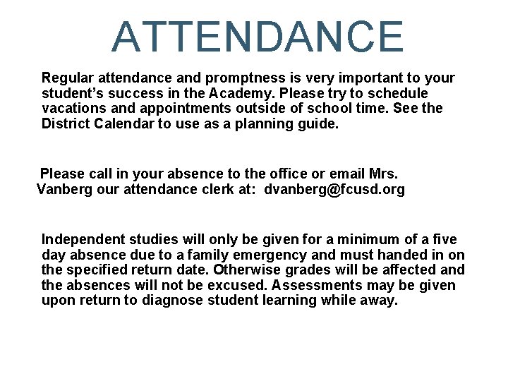 ATTENDANCE Regular attendance and promptness is very important to your student’s success in the