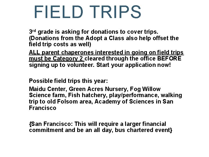 FIELD TRIPS 3 rd grade is asking for donations to cover trips. (Donations from