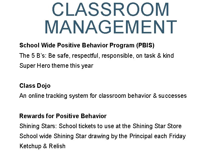 CLASSROOM MANAGEMENT School Wide Positive Behavior Program (PBIS) The 5 B’s: Be safe, respectful,