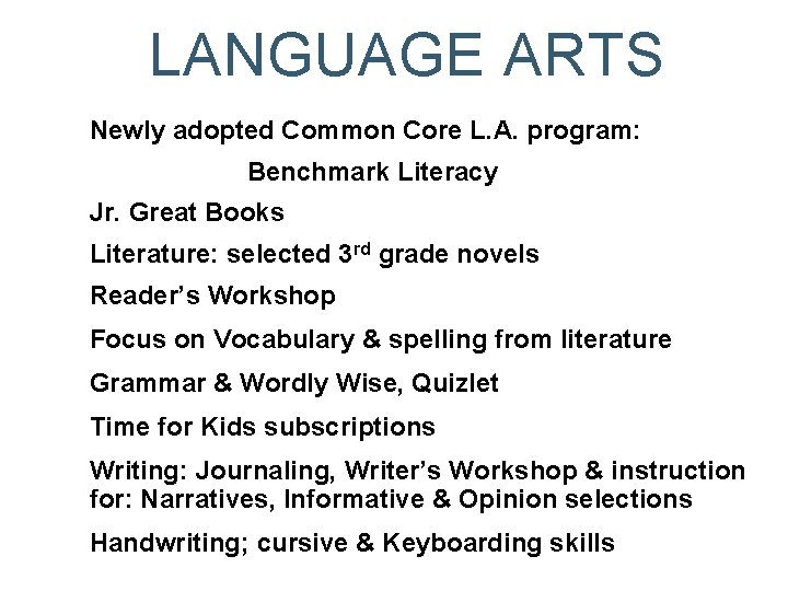 LANGUAGE ARTS Newly adopted Common Core L. A. program: Benchmark Literacy Jr. Great Books