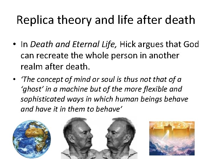 Replica theory and life after death • In Death and Eternal Life, Hick argues