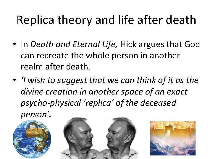 Replica theory and life after death • In Death and Eternal Life, Hick argues