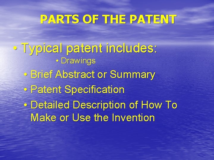 PARTS OF THE PATENT • Typical patent includes: • Drawings • Brief Abstract or