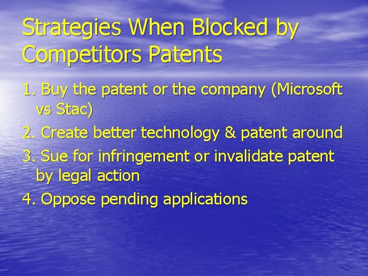 Strategies When Blocked by Competitors Patents 1. Buy the patent or the company (Microsoft