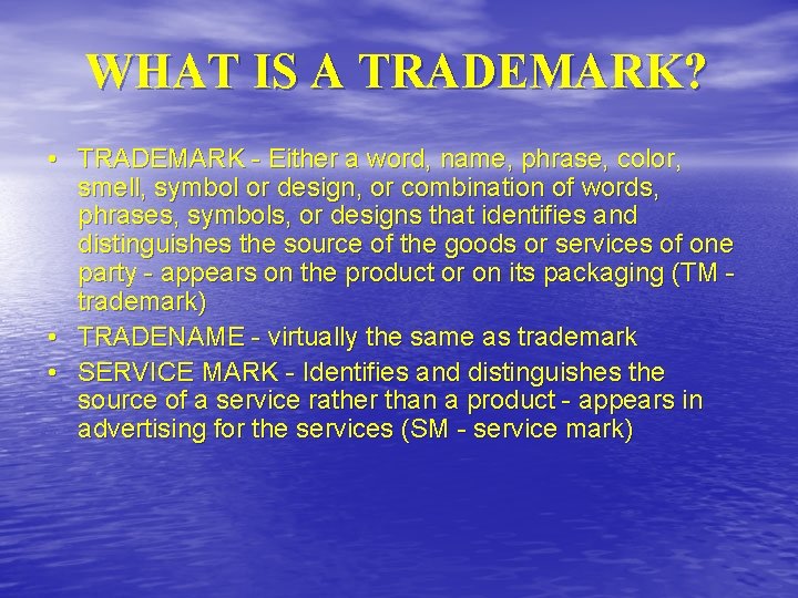 WHAT IS A TRADEMARK? • TRADEMARK - Either a word, name, phrase, color, smell,