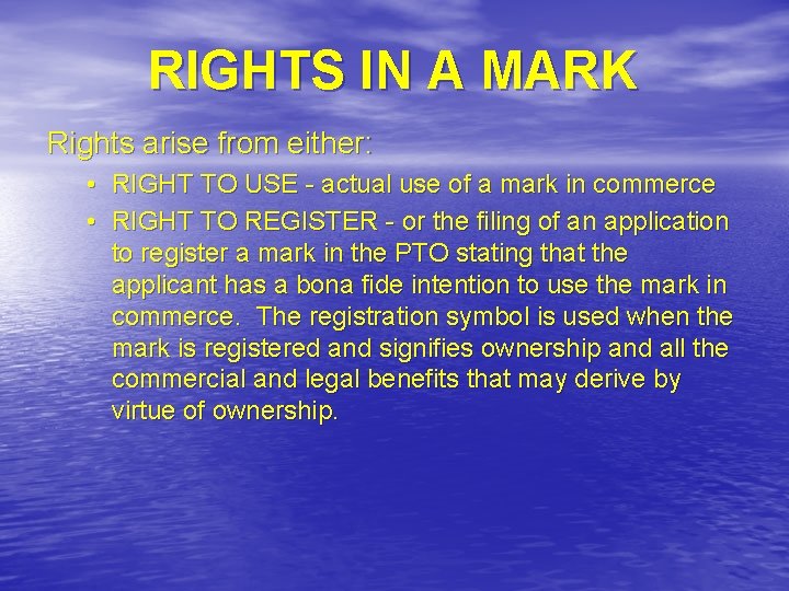 RIGHTS IN A MARK Rights arise from either: • RIGHT TO USE - actual