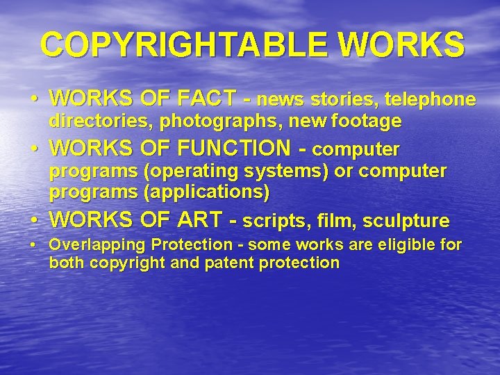 COPYRIGHTABLE WORKS • WORKS OF FACT - news stories, telephone directories, photographs, new footage