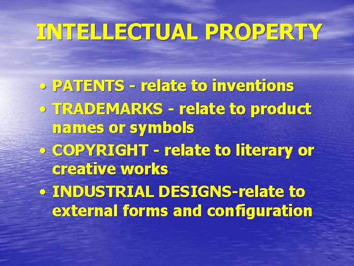 INTELLECTUAL PROPERTY • PATENTS - relate to inventions • TRADEMARKS - relate to product