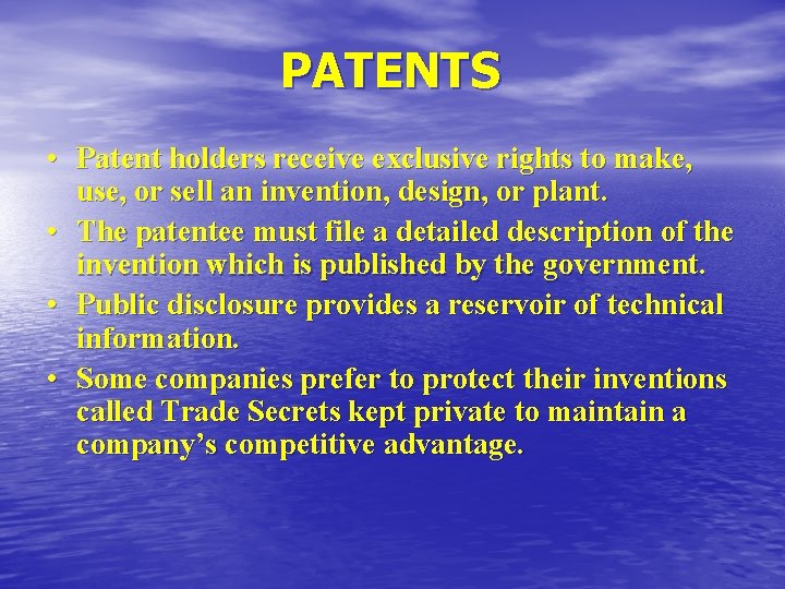 PATENTS • Patent holders receive exclusive rights to make, use, or sell an invention,