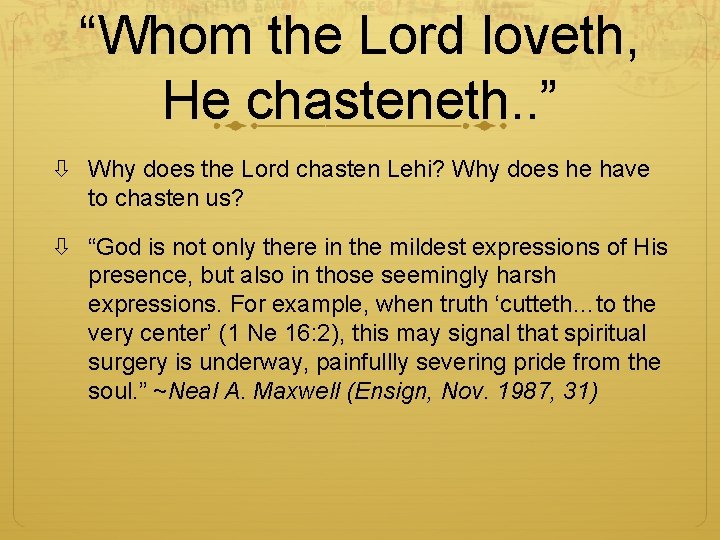 “Whom the Lord loveth, He chasteneth. . ” Why does the Lord chasten Lehi?