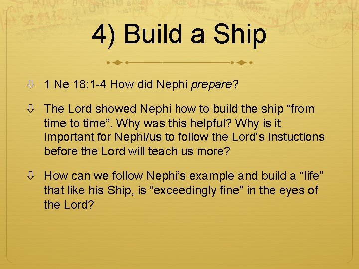 4) Build a Ship 1 Ne 18: 1 -4 How did Nephi prepare? The