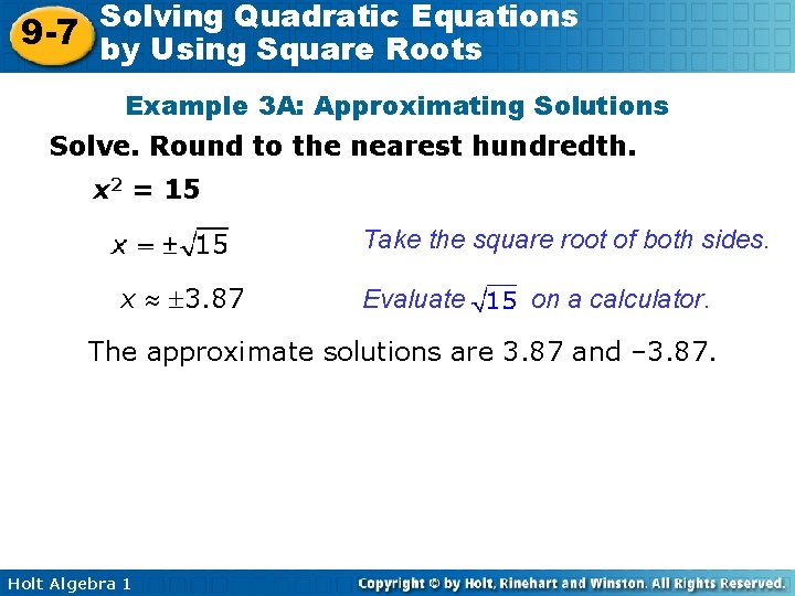 Solving Quadratic Equations 9 -7 by Using Square Roots Example 3 A: Approximating Solutions