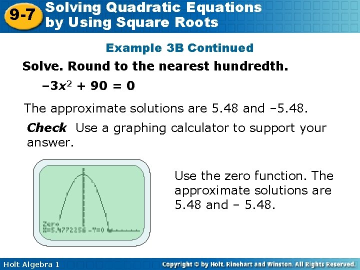 Solving Quadratic Equations 9 -7 by Using Square Roots Example 3 B Continued Solve.