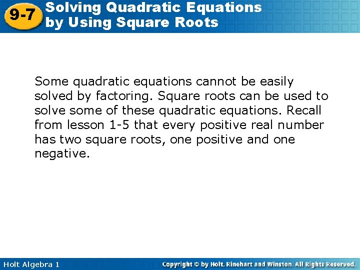 Solving Quadratic Equations 9 -7 by Using Square Roots Some quadratic equations cannot be