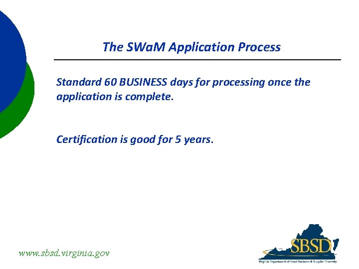 The SWa. M Application Process Standard 60 BUSINESS days for processing once the application