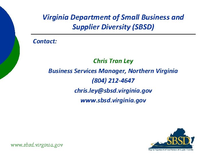 Virginia Department of Small Business and Supplier Diversity (SBSD) Contact: Chris Tran Ley Business