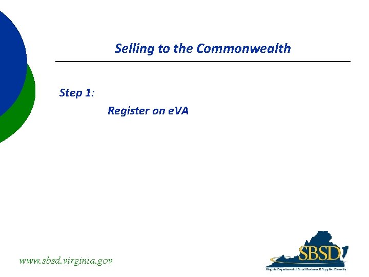 Selling to the Commonwealth Step 1: Register on e. VA www. sbsd. virginia. gov