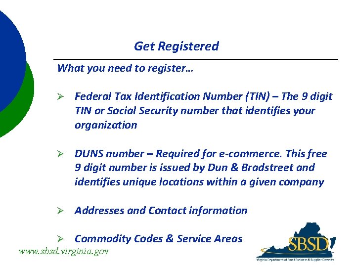 Get Registered What you need to register… Ø Federal Tax Identification Number (TIN) –