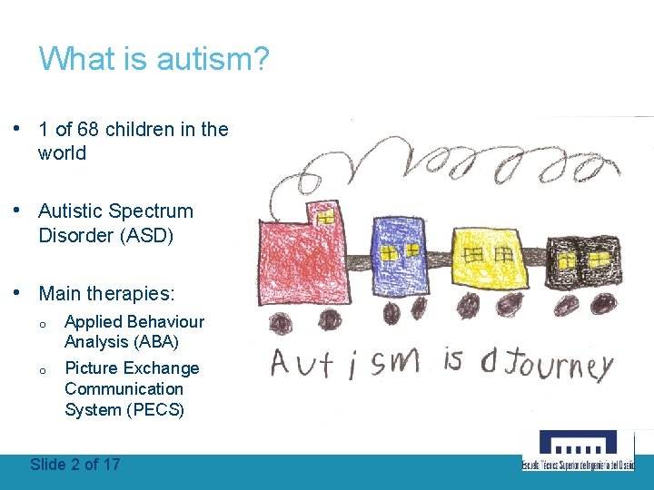 What is autism? • 1 of 68 children in the world • Autistic Spectrum