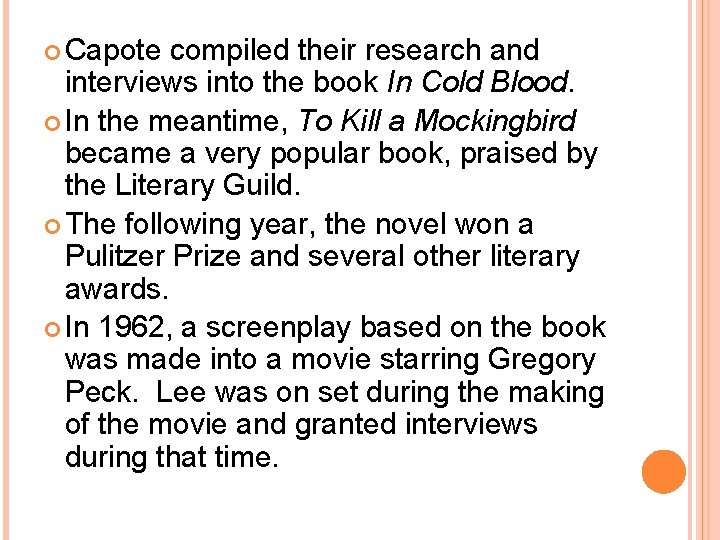  Capote compiled their research and interviews into the book In Cold Blood. In