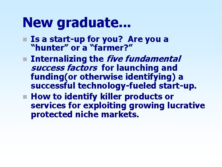 New graduate. . . n n n Is a start-up for you? Are you