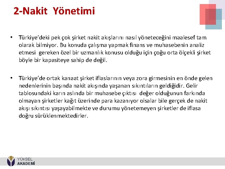 2 -Nakit Yönetimi • Türkiye’deki pek çok şirket nakit akışlarını nasıl yöneteceğini maalesef tam