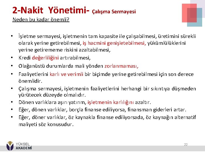 2 -Nakit Yönetimi- Çalışma Sermayesi Neden bu kadar önemli? • İşletme sermayesi, işletmenin tam