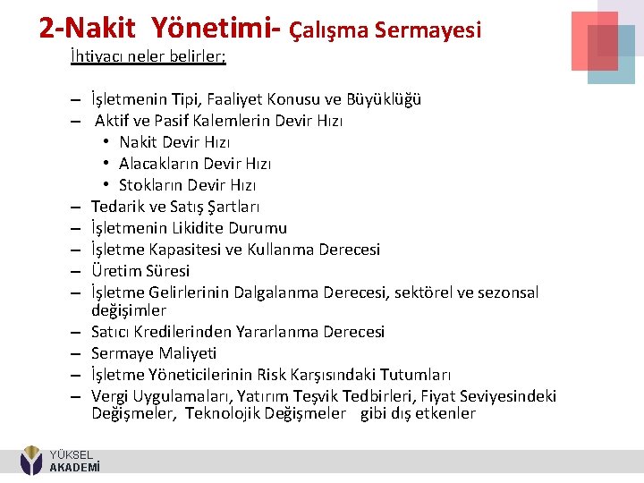 2 -Nakit Yönetimi- Çalışma Sermayesi İhtiyacı neler belirler; – İşletmenin Tipi, Faaliyet Konusu ve