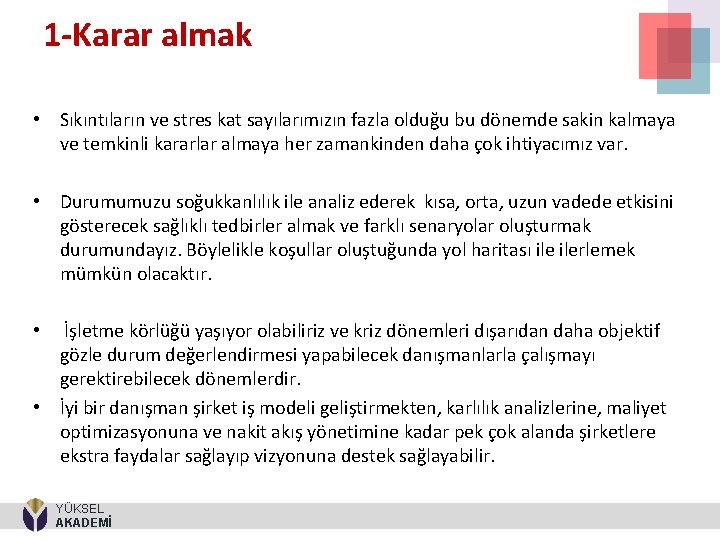 1 -Karar almak • Sıkıntıların ve stres kat sayılarımızın fazla olduğu bu dönemde sakin