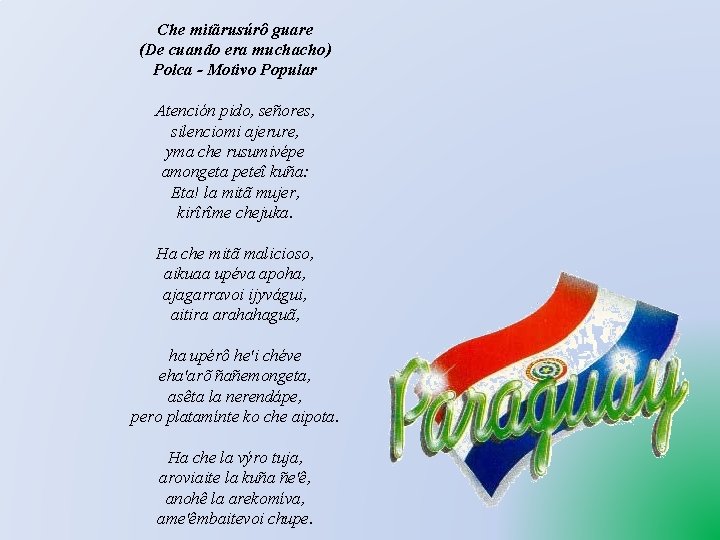 Che mitãrusúrô guare (De cuando era muchacho) Polca - Motivo Popular Atención pido, señores,