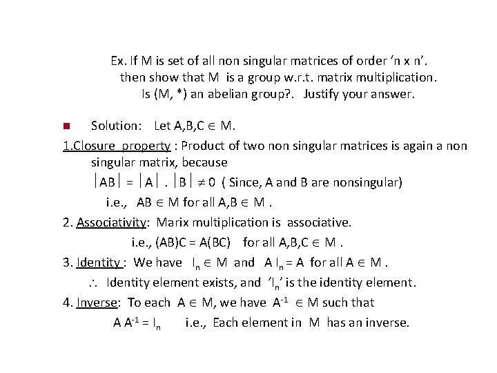 Ex. If M is set of all non singular matrices of order ‘n x