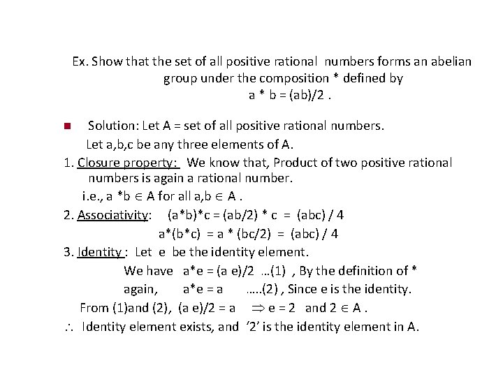 Ex. Show that the set of all positive rational numbers forms an abelian group