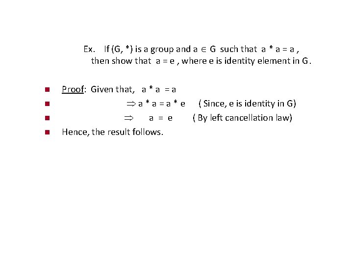 Ex. If (G, *) is a group and a G such that a *