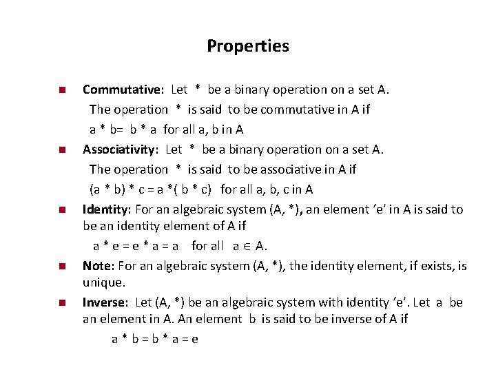 Properties Commutative: Let * be a binary operation on a set A. The operation